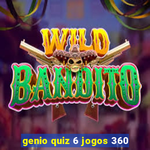 genio quiz 6 jogos 360